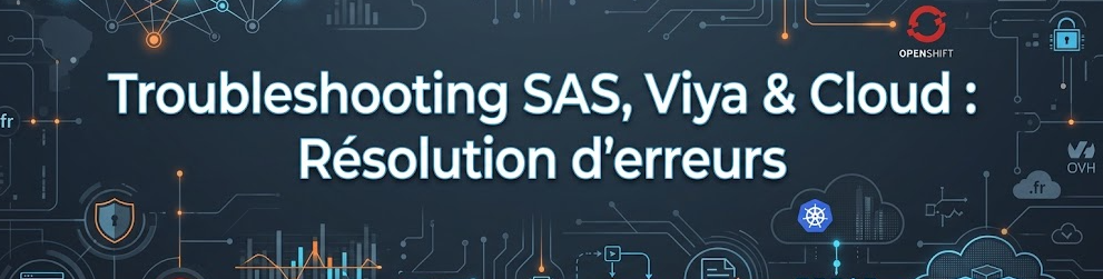 Troubleshooting SAS, Viya & Cloud : Résolution d'erreurs