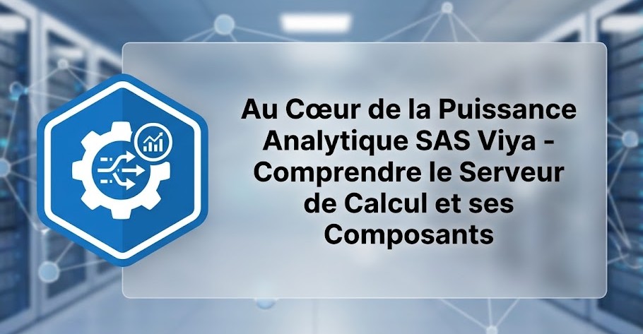 Illustration : Au Cœur de la Puissance Analytique SAS Viya - Comprendre le Serveur de Calcul et ses Composants