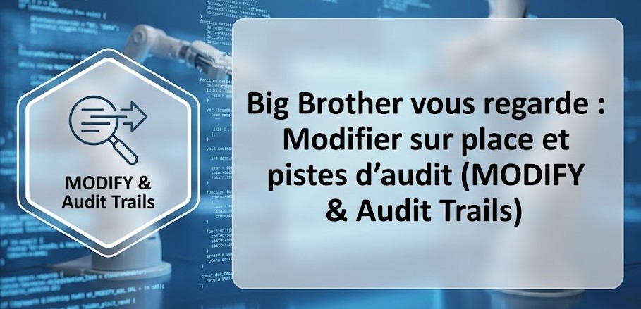 Illustration : Big Brother vous regarde : Modifier sur place et pistes d'audit (MODIFY & Audit Trails)