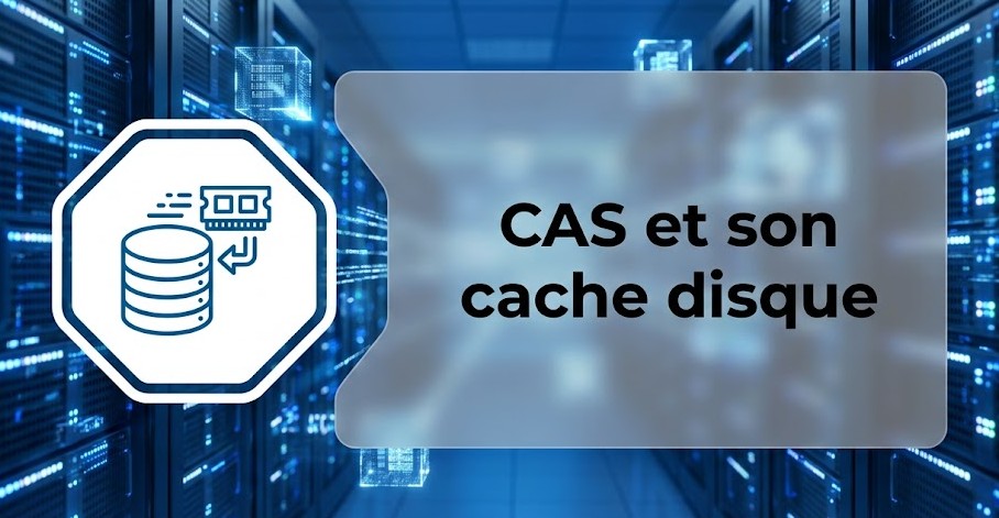 Illustration : CAS et son cache disque