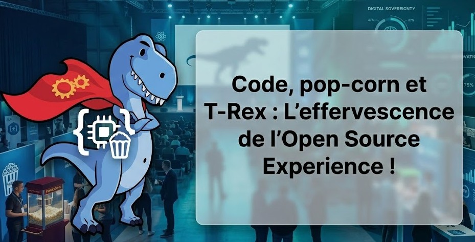 Illustration : Code, pop-corn et T-Rex : L'effervescence de l'Open Source Experience !