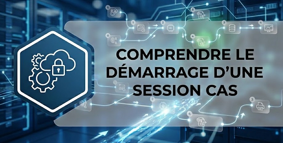 Comprendre le démarrage d'une session CAS