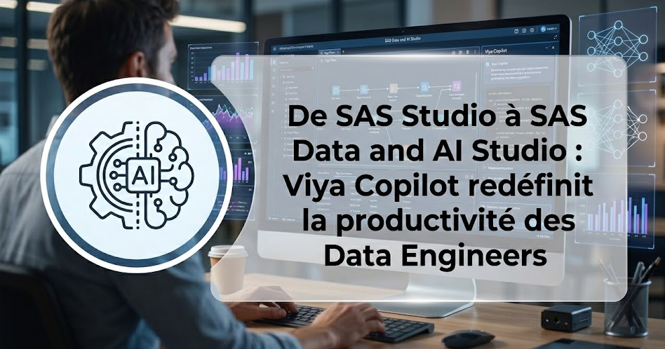 De SAS Studio à SAS Data and AI Studio : Viya Copilot redéfinit la productivité des Data Engineers