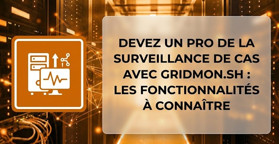 Illustration : Devenez un pro de la surveillance de CAS avec gridmon.sh : les fonctionnalités à connaître