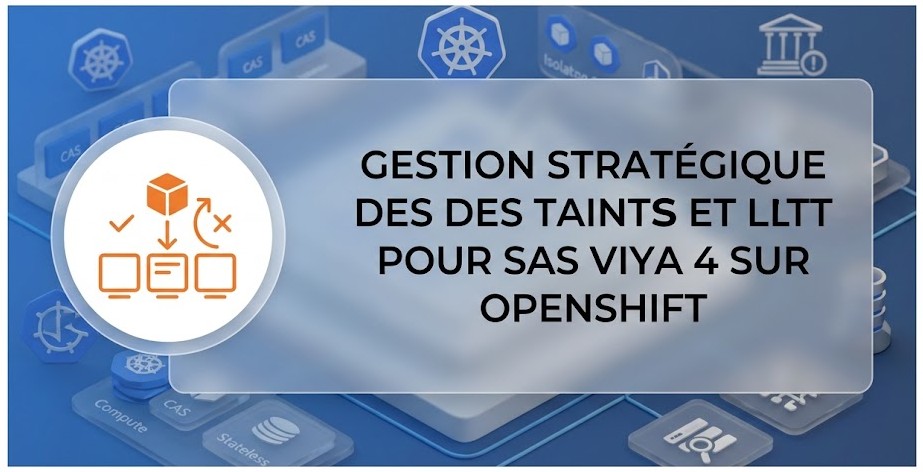Gestion Stratégique des Taints et Tolérances pour SAS Viya 4 sur OpenShift