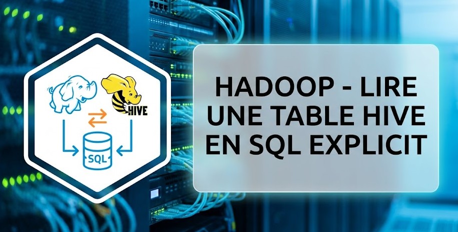Illustration : HADOOP - Lire une table Hive en SQL explicit