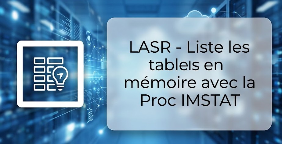 Illustration : LASR - Liste les tables en mémoire avec la Proc IMSTAT