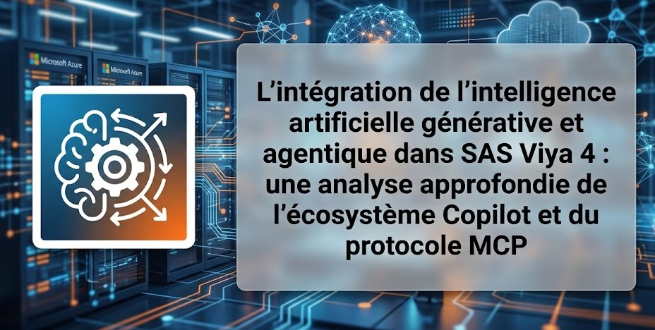 Illustration : L'intégration de l'intelligence artificielle générative et agentique dans SAS Viya 4 : une analyse approfondie de l'écosystème Copilot et du protocole MCP