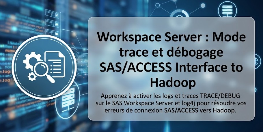 Workspace Server : Mode trace et débogage SAS/ACCESS Interface to Hadoop
