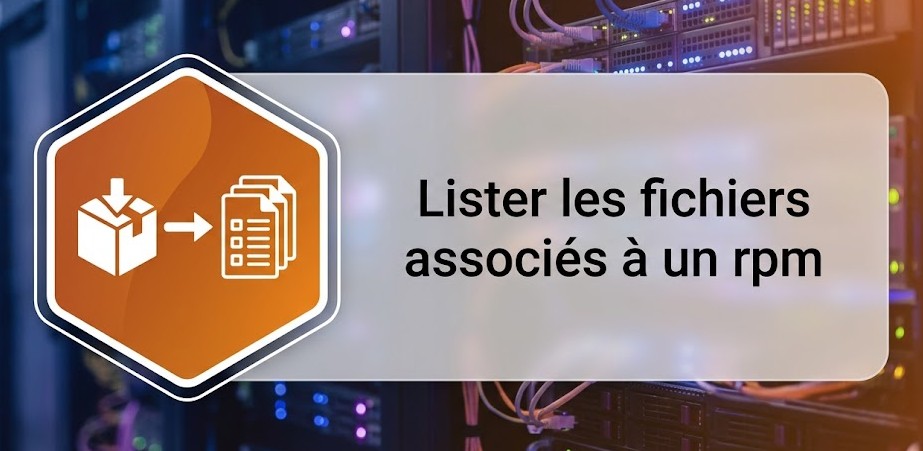 Lister les  fichiers associés à un rpm