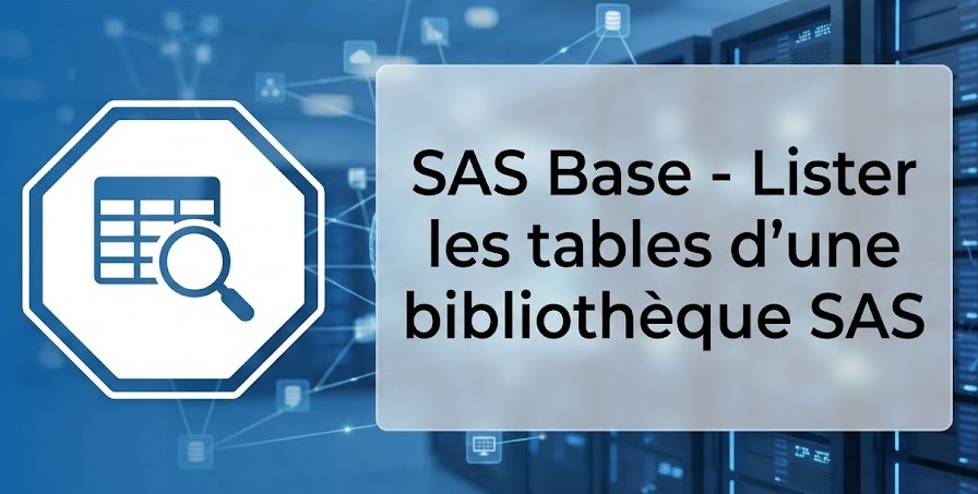 Illustration : SAS Base - Lister les tables d'une bibliothèque SAS