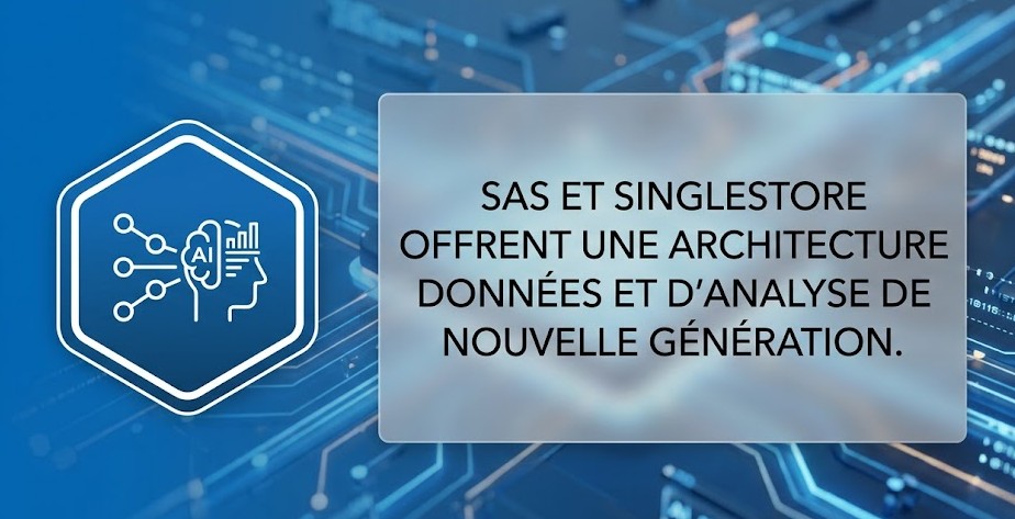 Illustration : SAS et SingleStore offrent une architecture de données et d'analyse de nouvelle génération.