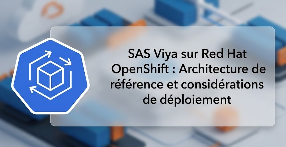 Illustration : SAS Viya sur Red Hat OpenShift : Architecture de référence et considérations de déploiement