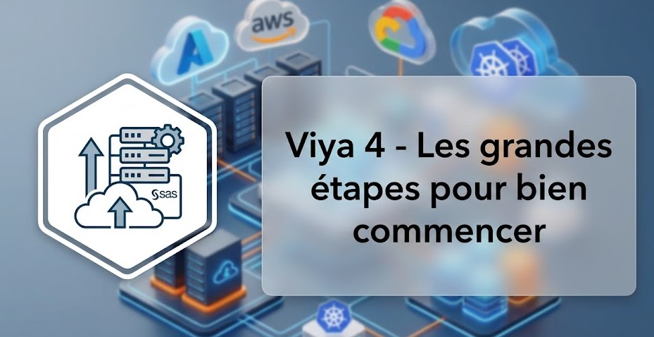 Viya 4 - Les grandes étapes pour bien commencer