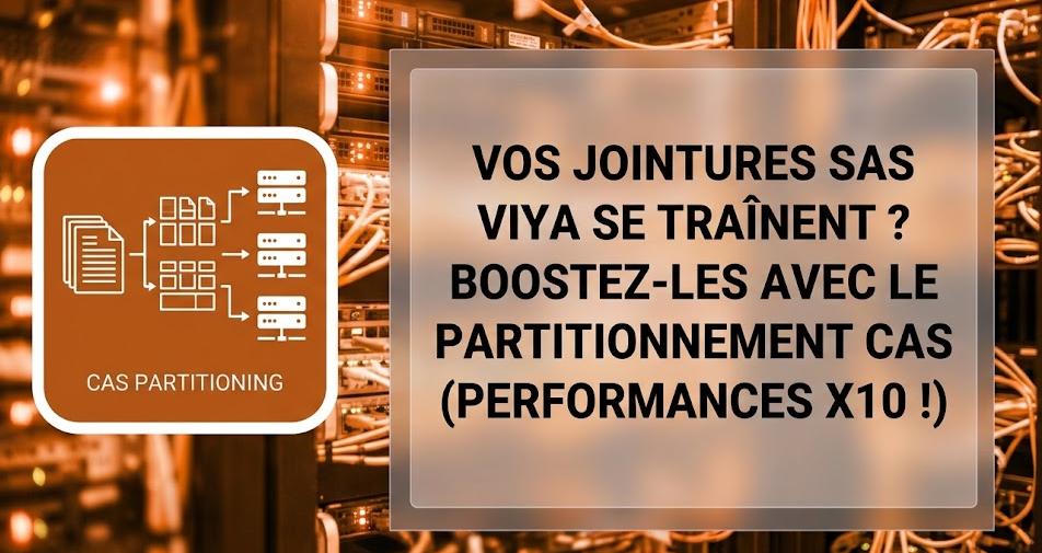 Vos jointures SAS Viya se traînent ? Boostez-les avec le partitionnement CAS (Performances x10 !)